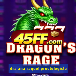 dra ana raquel proctologista
